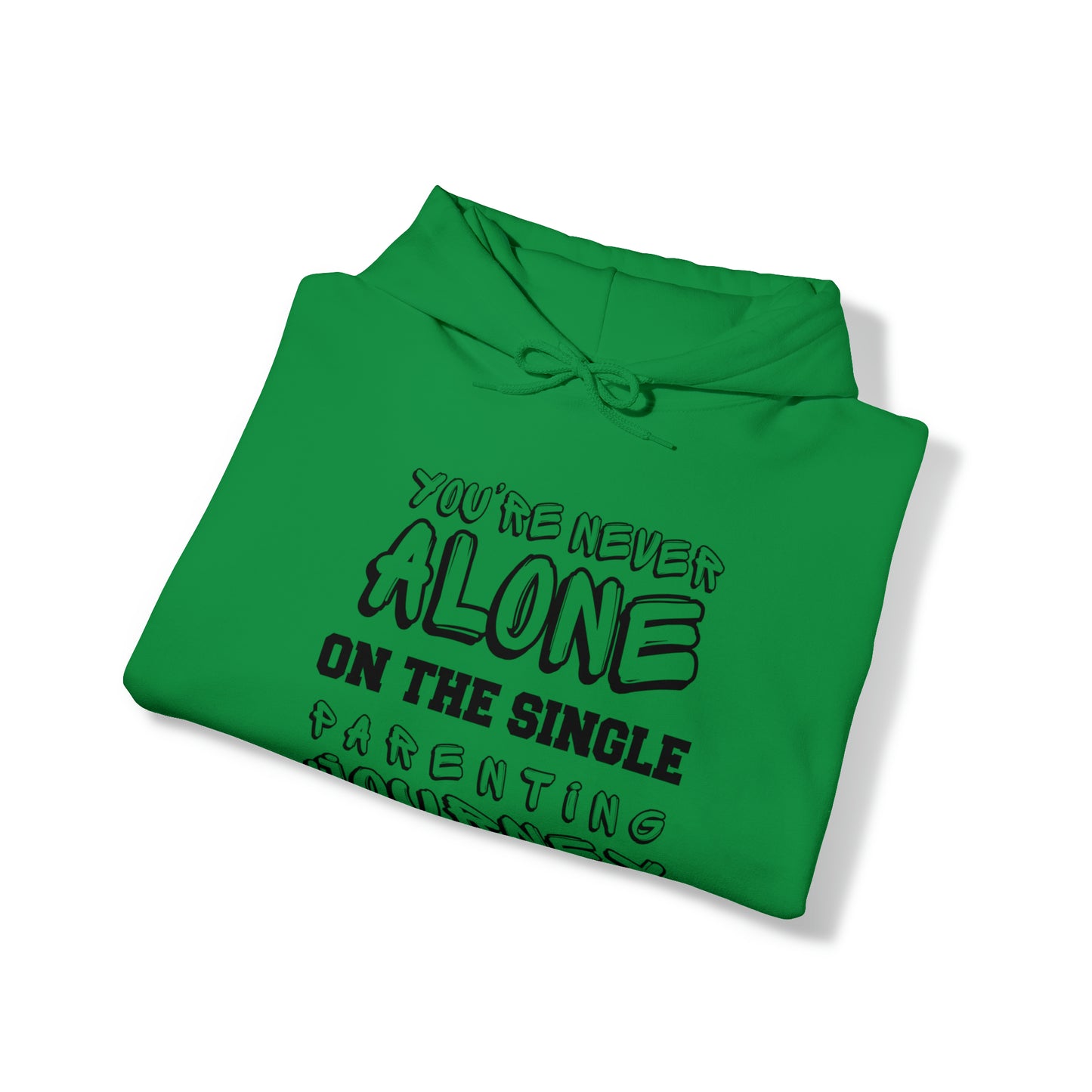 Unisex Hooded Sweatshirt - You're Never Alone on the Single Parenting Journey