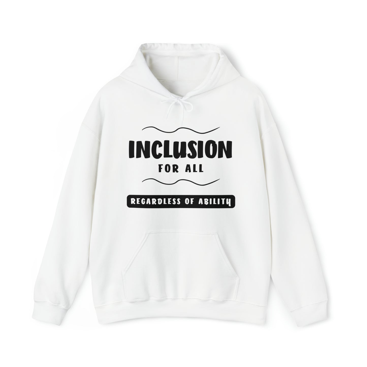 Unisex Hooded Sweatshirt - Inclusion for All, Regardless of Ability
