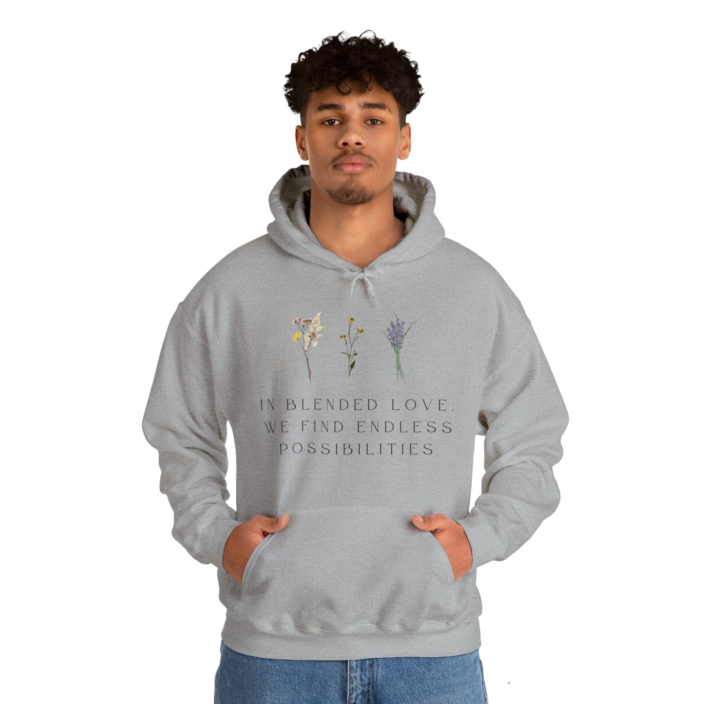 Unisex Hooded Sweatshirt - In Blended Love, We Find Endless Possibilities