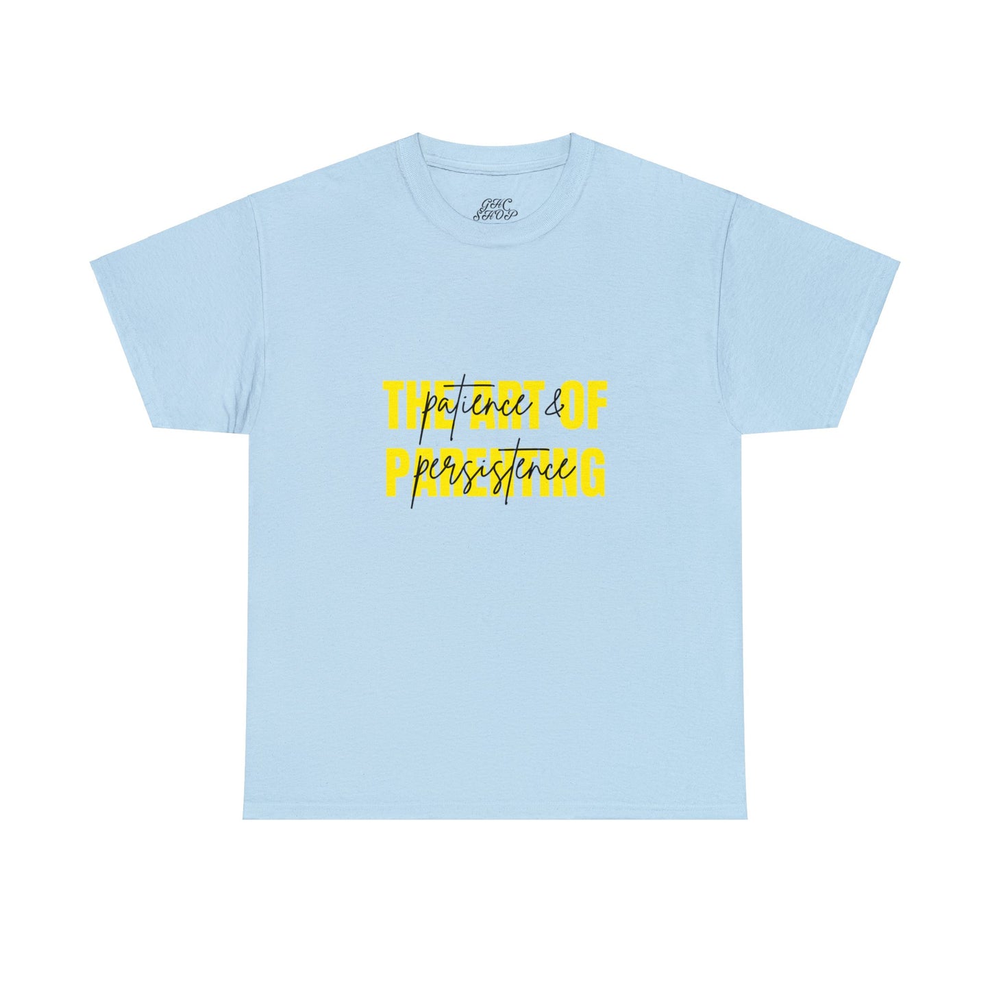 Unisex T-Shirt - The Art of Parenting: Patience and Persistence