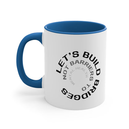 Accent Coffee Mug - Let's Build Bridges, Not Barriers, to Mental Health