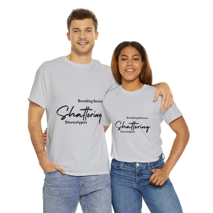 Unisex T-Shirt - Breaking Barriers, Shattering Stereotypes