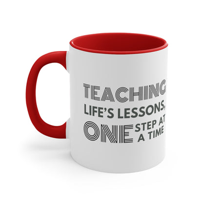 Accent Coffee Mug - Teaching Life's Lessons, One Step at a Time