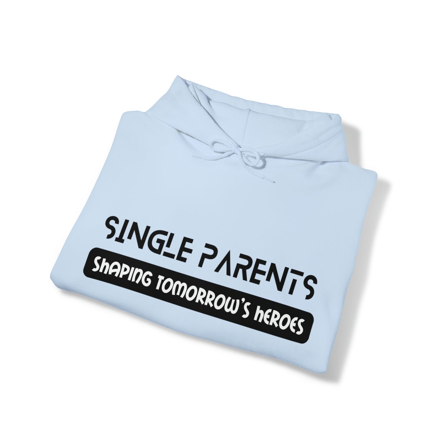 Unisex Hooded Sweatshirt - Single Parents: Shaping Tomorrow's Heroes