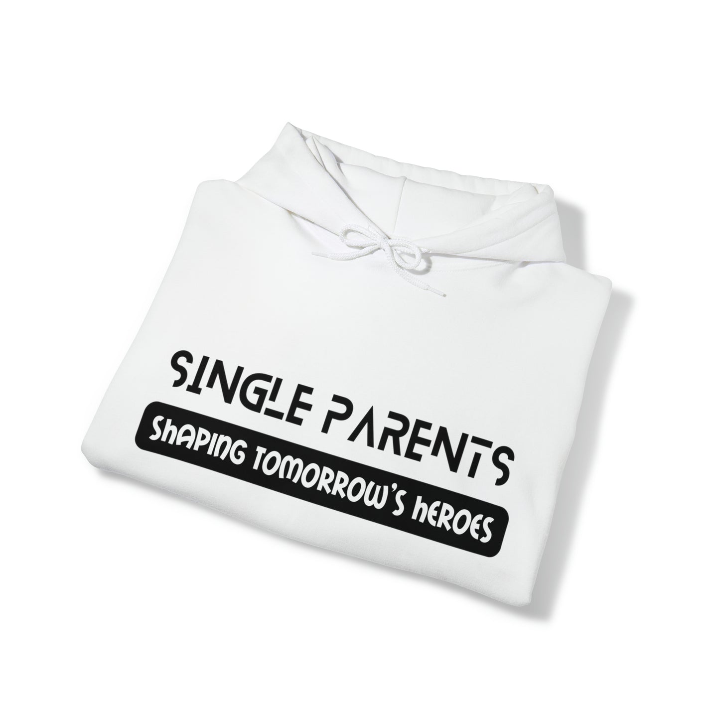 Unisex Hooded Sweatshirt - Single Parents: Shaping Tomorrow's Heroes