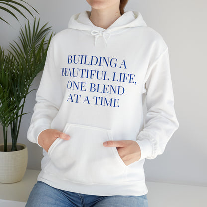 Unisex Hooded Sweatshirt - Building a Beautiful Life, One Blend at a Time