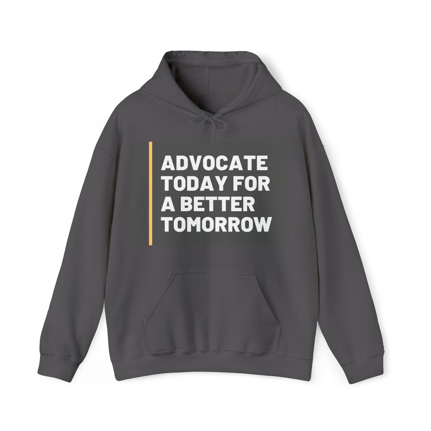 Unisex Hooded Sweatshirt - Advocate Today for a Better Tomorrow