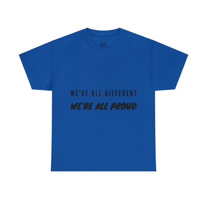 Unisex T-Shirt - We're All Different, We're All Proud