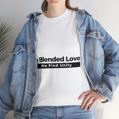 Unisex T-Shirt - In Blended Love, We Find Unity