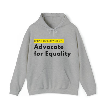 Unisex Hooded Sweatshirt - Speak Out, Stand Up, Advocate for Equality