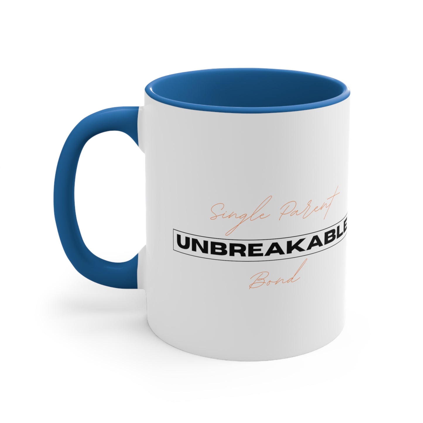 Accent Coffee Mug - Single Parent, Unbreakable Bond