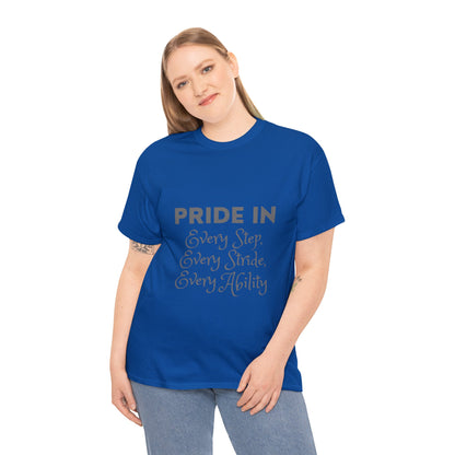 Unisex T-Shirt - Pride in Every Step, Every Stride, Every Ability