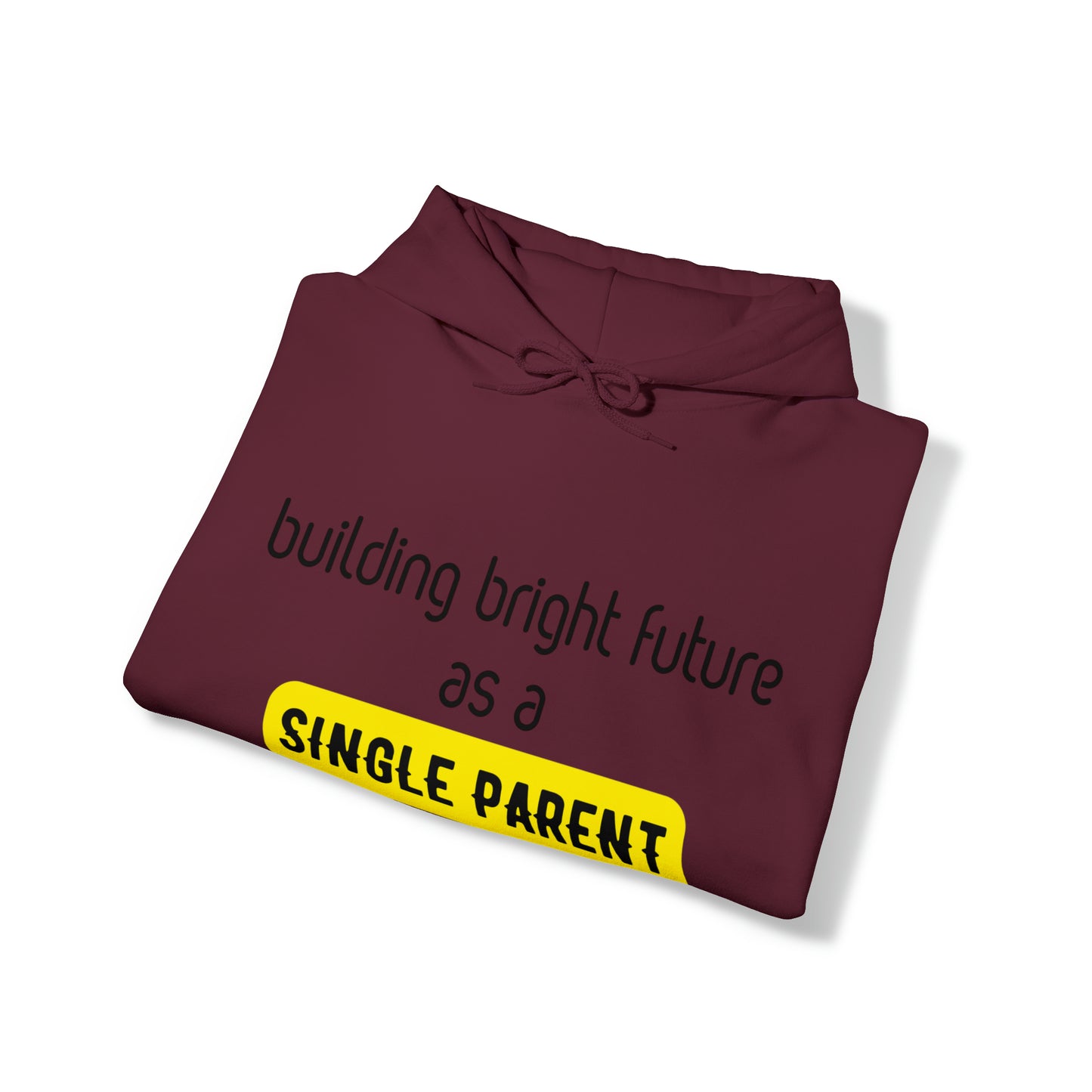 Unisex Hooded Sweatshirt - Building Bright Futures as a Single Parent