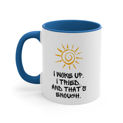 Accent Coffee Mug - I woke up. I tried. And that’s enough