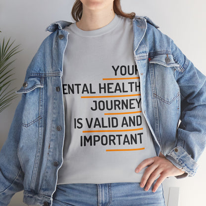 Unisex Heavy Cotton Tee - Your Mental Health Journey is Valid and Important