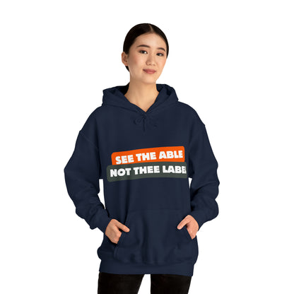 Unisex Hooded Sweatshirt - See the Able, Not the Label