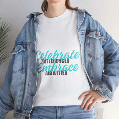 Unisex T-Shirt - Celebrate Differences, Embrace Abilities