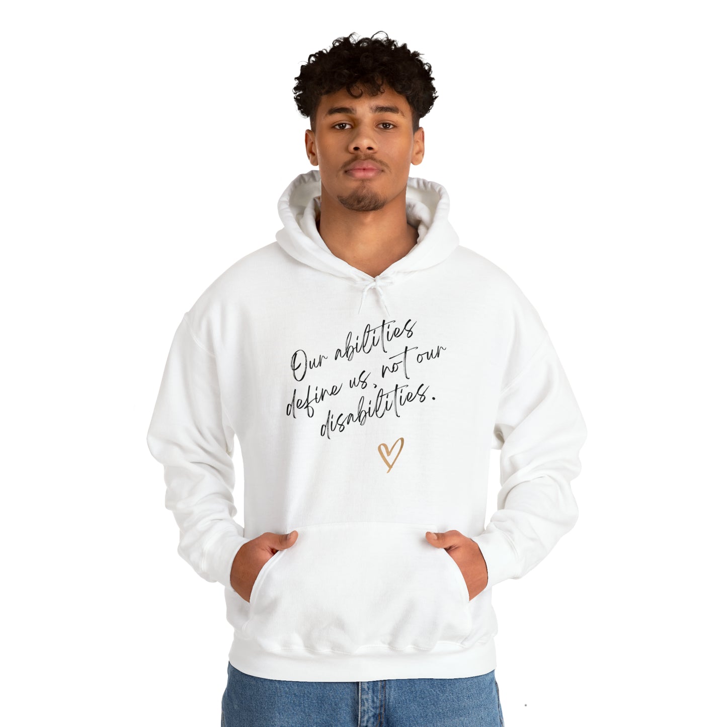 Unisex Hooded Sweatshirt - Our Abilities Define Us, Not Our Disabilities