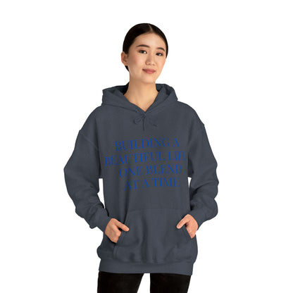 Unisex Hooded Sweatshirt - Building a Beautiful Life, One Blend at a Time