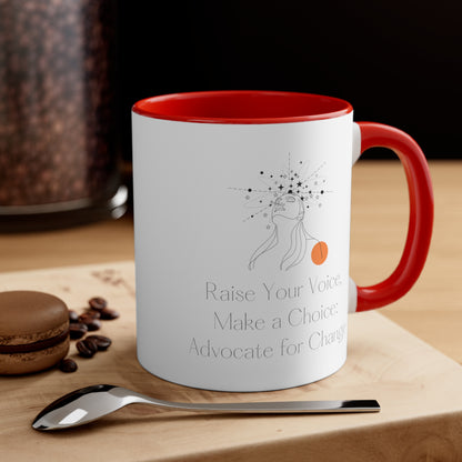 Accent Coffee Mug - Raise Your Voice, Make a Choice: Advocate for Change