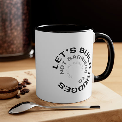 Accent Coffee Mug - Let's Build Bridges, Not Barriers, to Mental Health