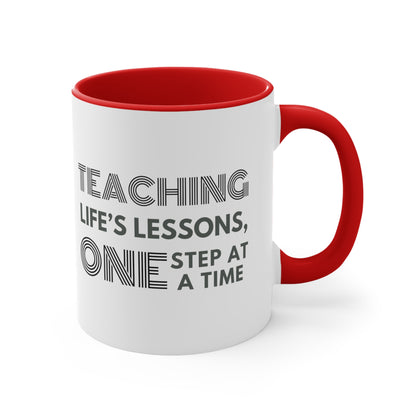 Accent Coffee Mug - Teaching Life's Lessons, One Step at a Time