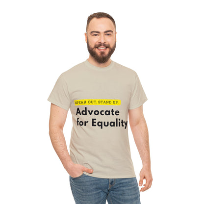 Unisex T-Shirt - Speak Out, Stand Up, Advocate for Equality