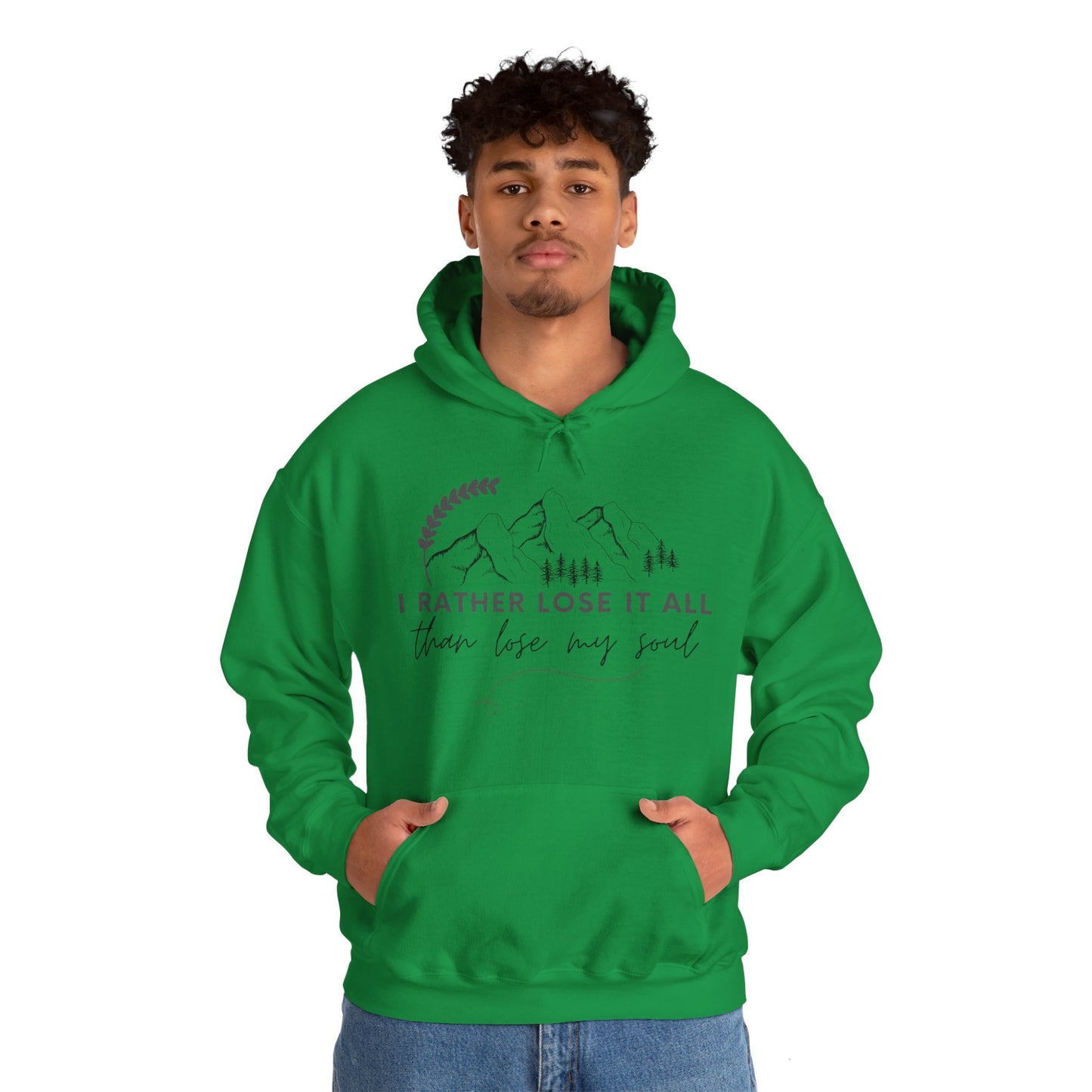 Unisex Hooded Sweatshirt - I rather lose it all than lose my soul