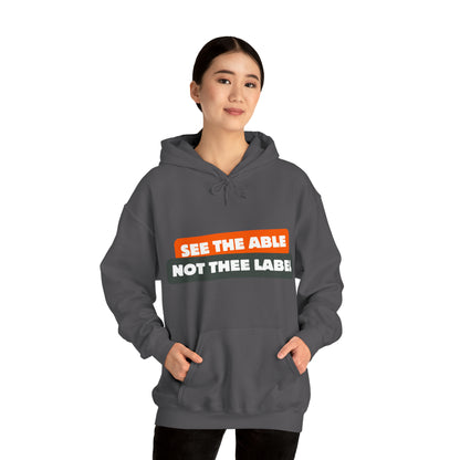 Unisex Hooded Sweatshirt - See the Able, Not the Label