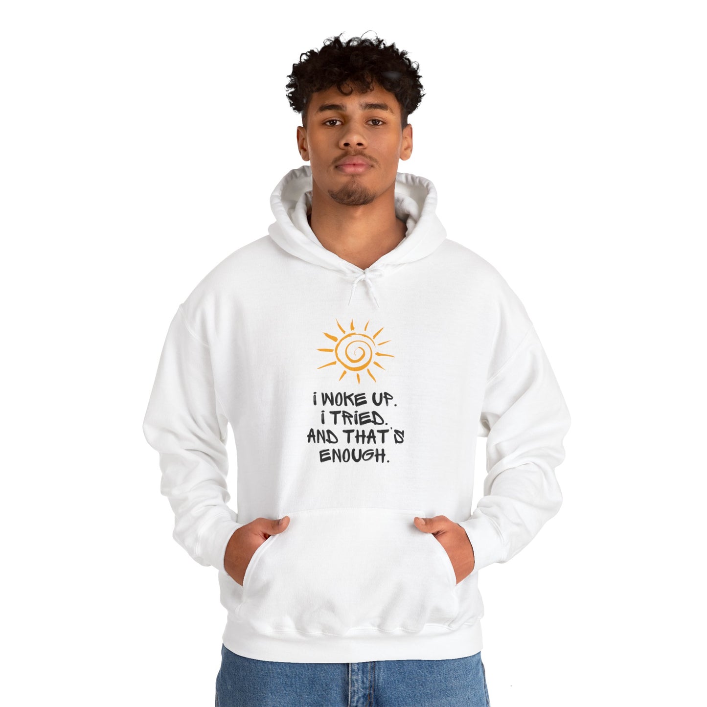 Unisex Hooded Sweatshirt -  I woke up. I tried. And that’s enough