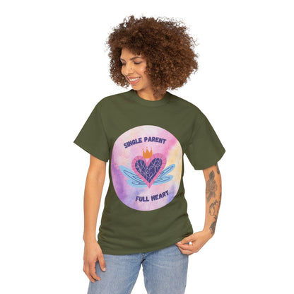 Unisex T-Shirt - Single Parent, Full Heart