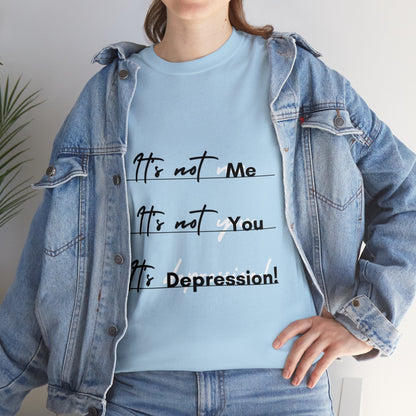 Unisex Heavy Cotton Tee - It’s not me. It’s not you. It’s depression!