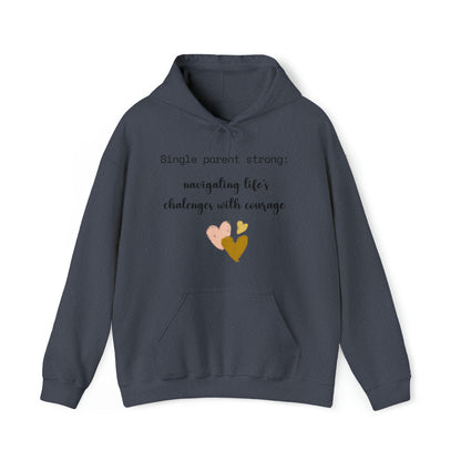 Unisex Hooded Sweatshirt - Single Parent Strong: Navigating Life's Challenges with Courage