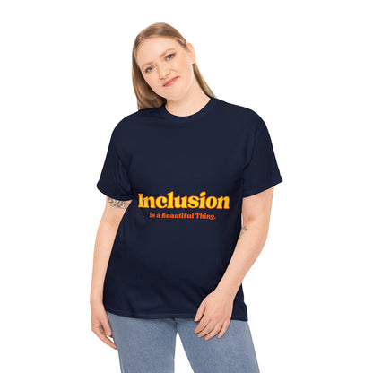 Unisex T-Shirt -  Inclusion is a Beautiful Thing