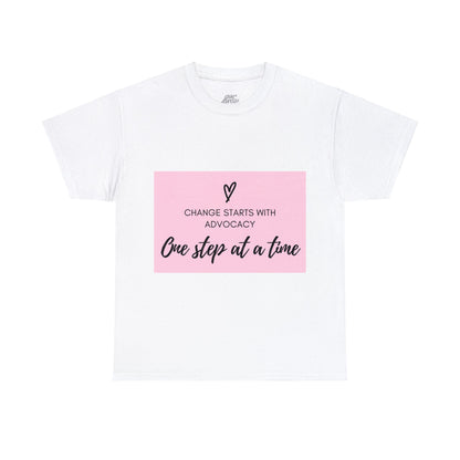 Unisex T-Shirt - Change Starts with Advocacy, One Step at a Time