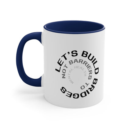 Accent Coffee Mug - Let's Build Bridges, Not Barriers, to Mental Health