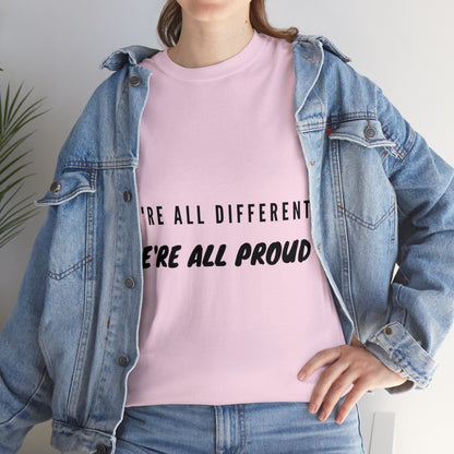 Unisex T-Shirt - We're All Different, We're All Proud