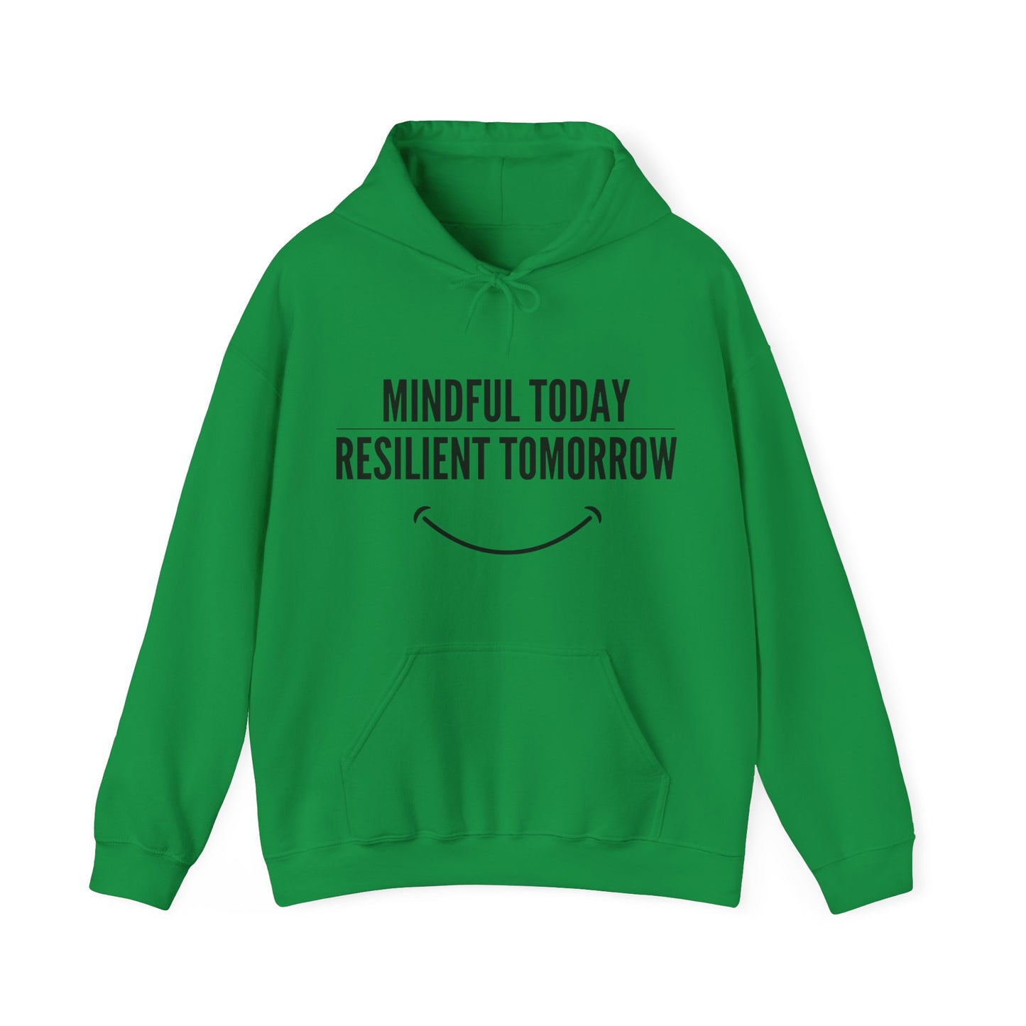 Unisex Hooded Sweatshirt - Mindful Today, Resilient Tomorrow