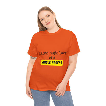 Unisex T-Shirt - Building Bright Futures as a Single Parent