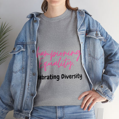 Unisex T-Shirt - Championing Equality, Celebrating Diversity