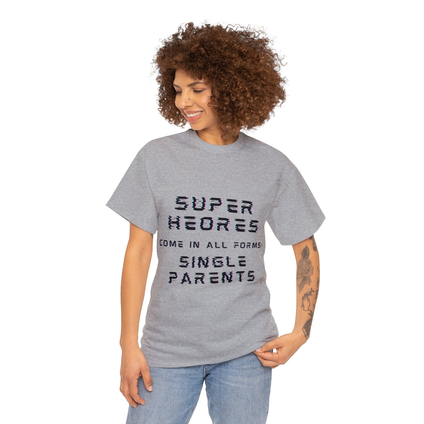 Unisex T-Shirt - Superheroes Come in All Forms: Single Parents