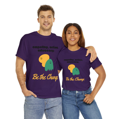 Unisex T-Shirt - Empathy, Action, Advocacy: Be the Change