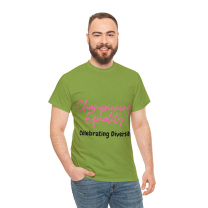 Unisex T-Shirt - Championing Equality, Celebrating Diversity