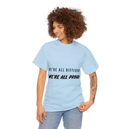 Unisex T-Shirt - We're All Different, We're All Proud