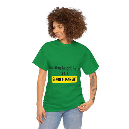 Unisex T-Shirt - Building Bright Futures as a Single Parent