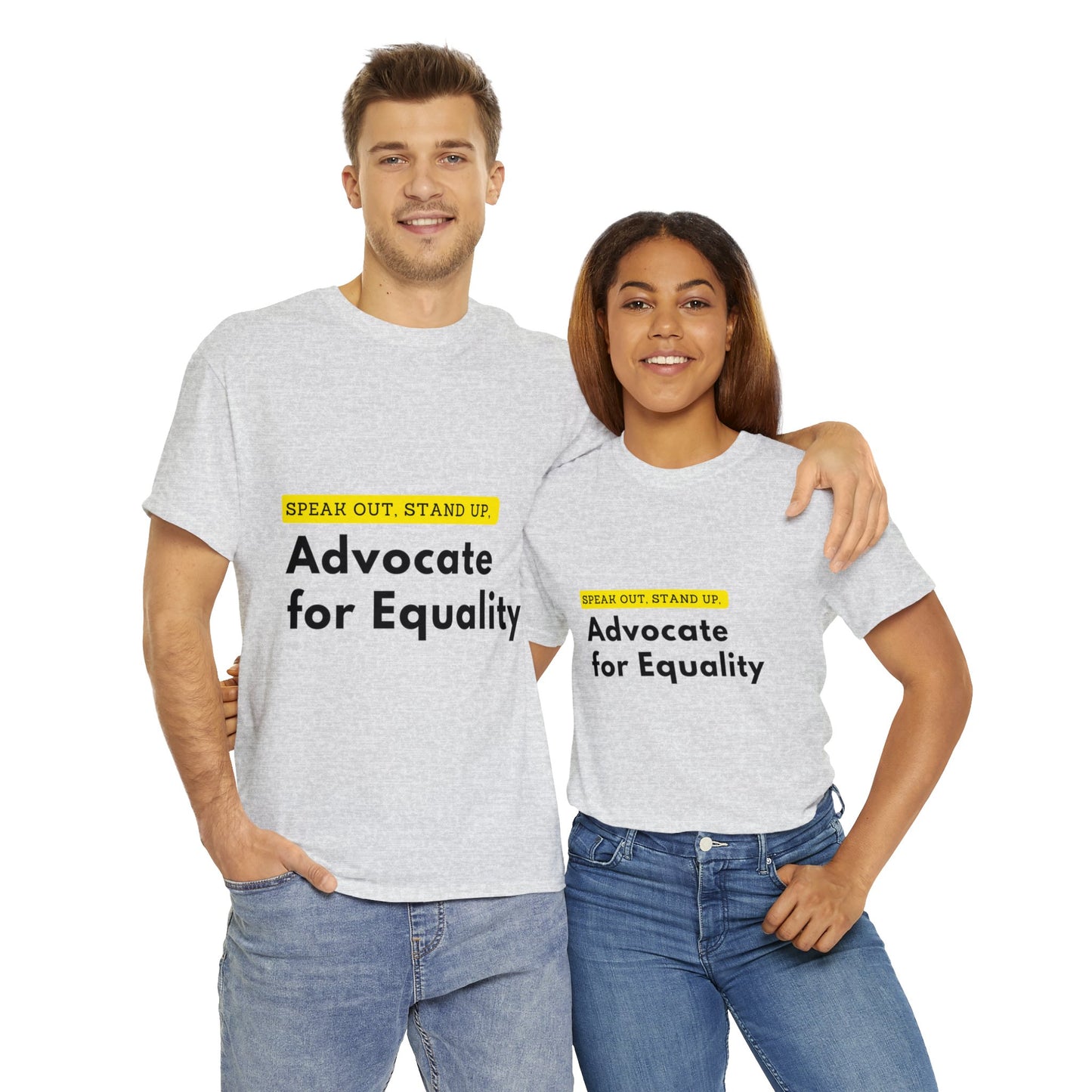 Unisex T-Shirt - Speak Out, Stand Up, Advocate for Equality