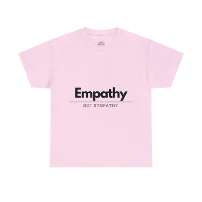 Unisex T-Shirt - Empathy, Not Sympathy