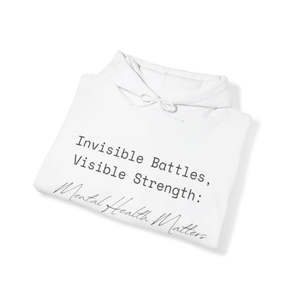 Unisex Hooded Sweatshirt - Invisible Battles, Visible Strength: Mental Health Matters