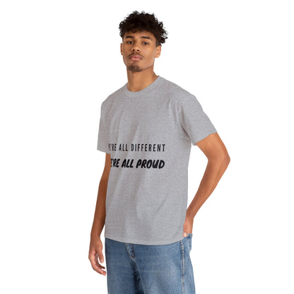 Unisex T-Shirt - We're All Different, We're All Proud