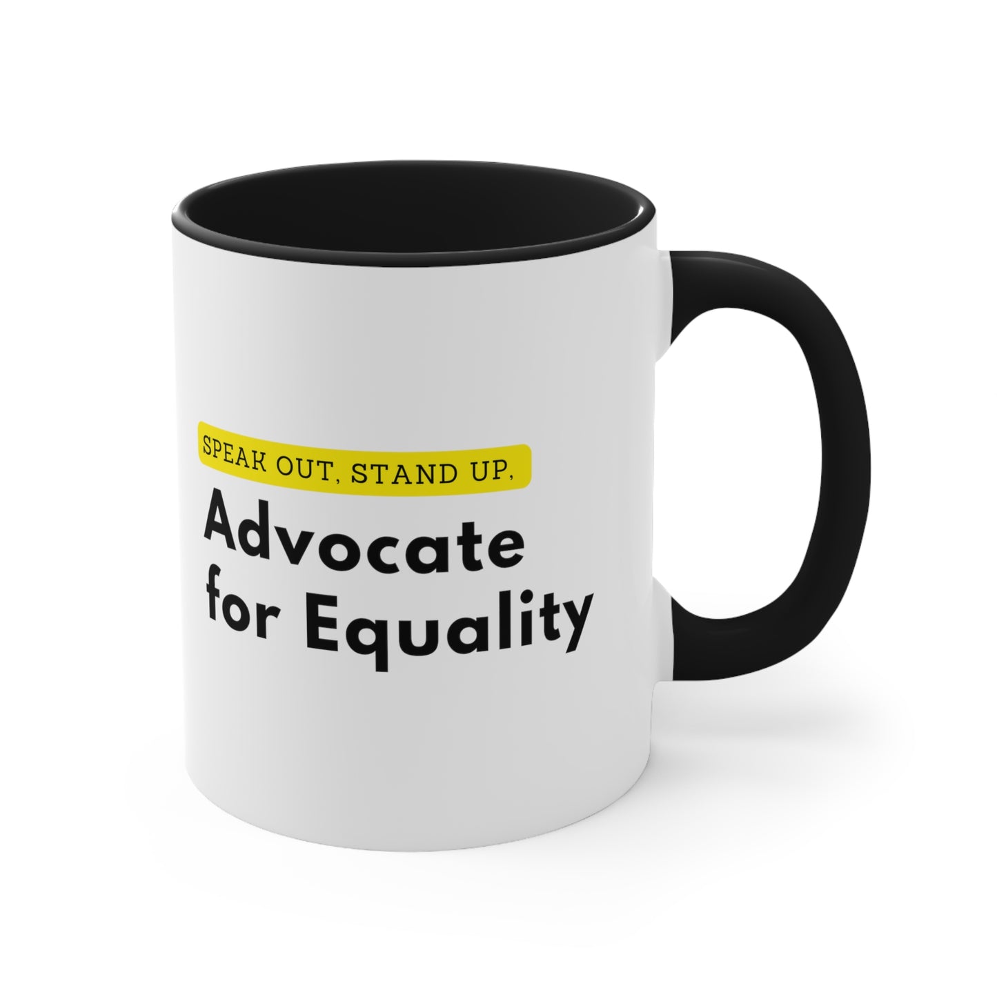 Accent Coffee Mug - Speak Out, Stand Up, Advocate for Equality